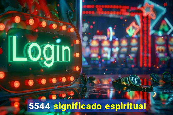 5544 significado espiritual